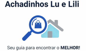 Achadinhos Lu e Lili - Seu guia para encontrar o MELHOR!